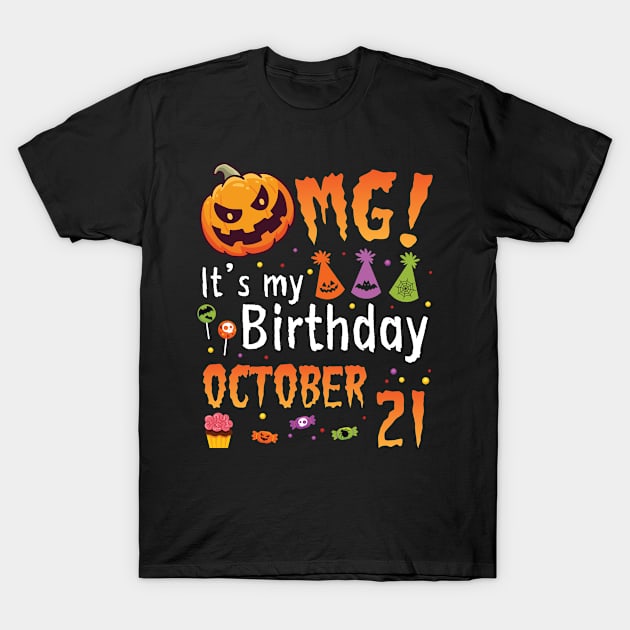 OMG It's My Birthday On October 21 Happy To Me You Papa Nana Dad Mom Son Daughter T-Shirt by DainaMotteut